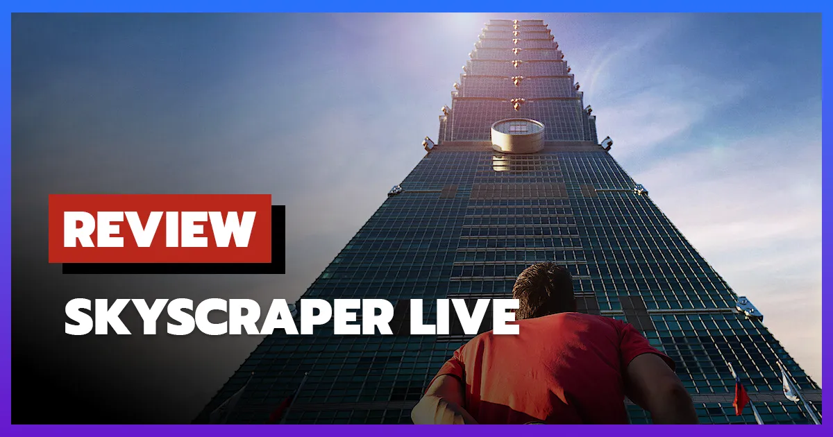 [รีวิว-เรื่องย่อ] Skyscraper Live (2026) ถ่ายทอดสดปีนตึกระฟ้าสูงที่สุดในโลก