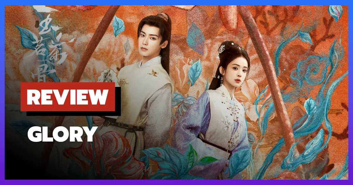 [รีวิว-เรื่องย่อ] เจตจำนงเกียรติยศ | Glory (2025) ซีรีส์จีนรักโรแมนติก