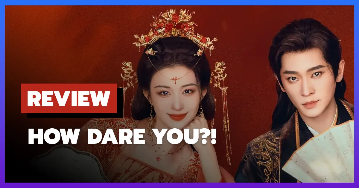 [รีวิว-เรื่องย่อ] ทะลุมิติตะลุยวังหลวง | How Dare You?! (2026)