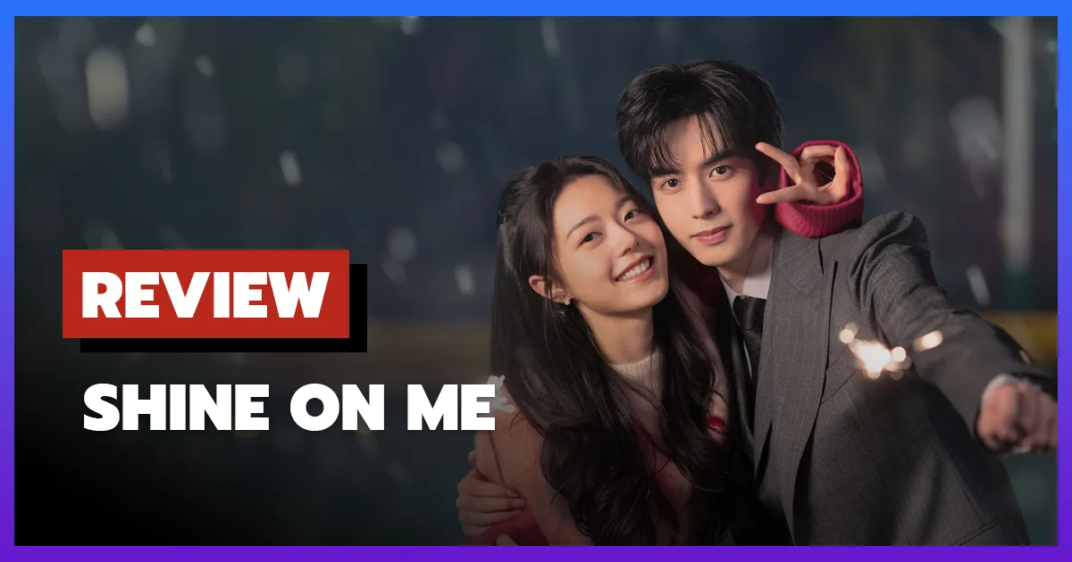 [รีวิว-เรื่องย่อ] ดั่งตะวันฉายฉาน | Shine on Me (2025) ซีรีส์จีนโรแมนติก