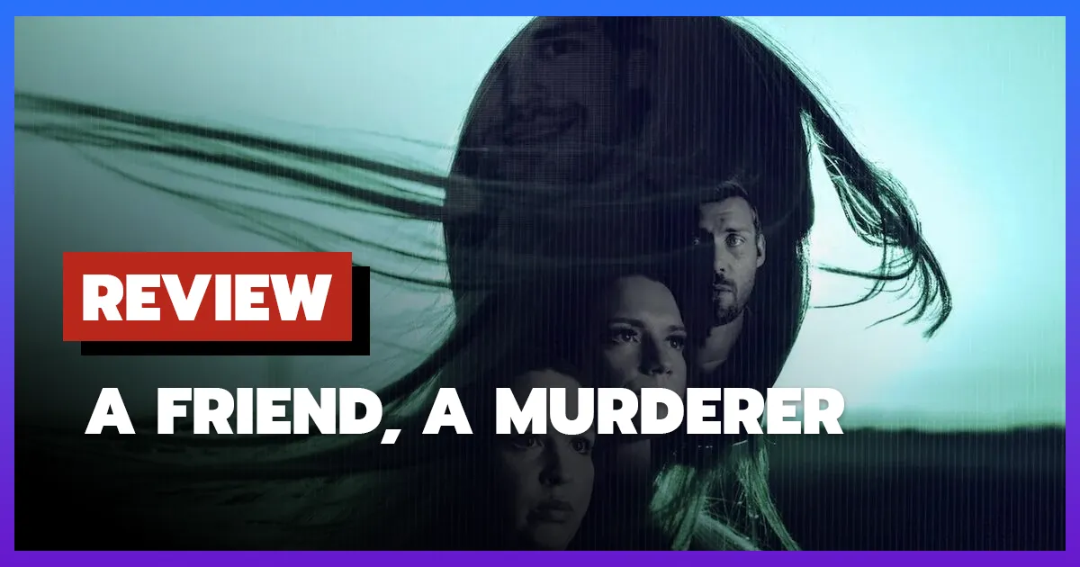 [รีวิว-เรื่องย่อ] เพื่อนหรือฆาตกร | A Friend, a Murderer (2026)