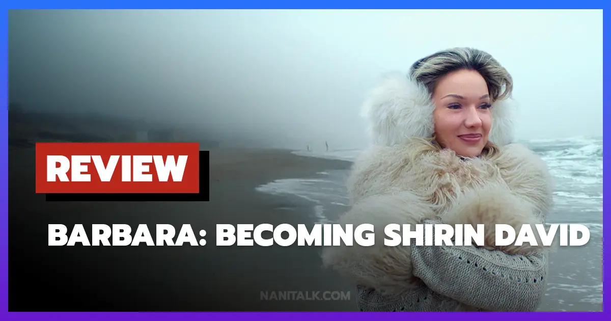 [รีวิว-เรื่องย่อ] Barbara: Becoming Shirin David (2026) สารคดี Netflix เจาะลึกป๊อปสตาร์เยอรมัน