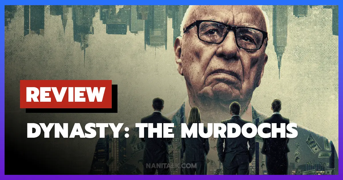 [รีวิว-เรื่องย่อ] ไดนาสตี้: ตระกูลเมอร์ด็อค | Dynasty: The Murdochs (2026) สารคดีศึกชิงอาณาจักรสื่อ
