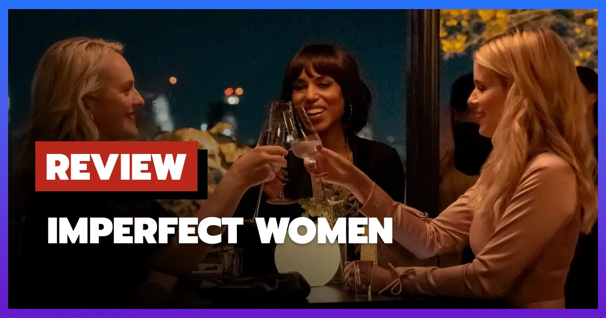 [รีวิว-เรื่องย่อ] Imperfect Women (2026) ซีรีส์ไขฆาตกรรมเพื่อนรัก