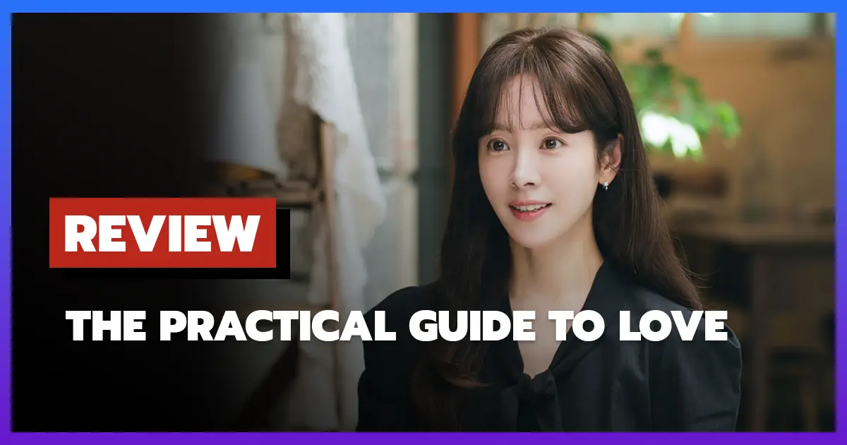 [รีวิว-เรื่องย่อ] เดตที่ชอบกับคนที่ใช่ | The Practical Guide to Love (2026)