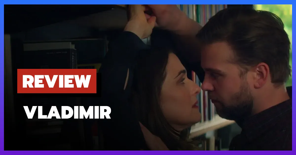 [รีวิว-เรื่องย่อ] หัวใจใฝ่หา วลาดิเมียร์ | Vladimir (2026)