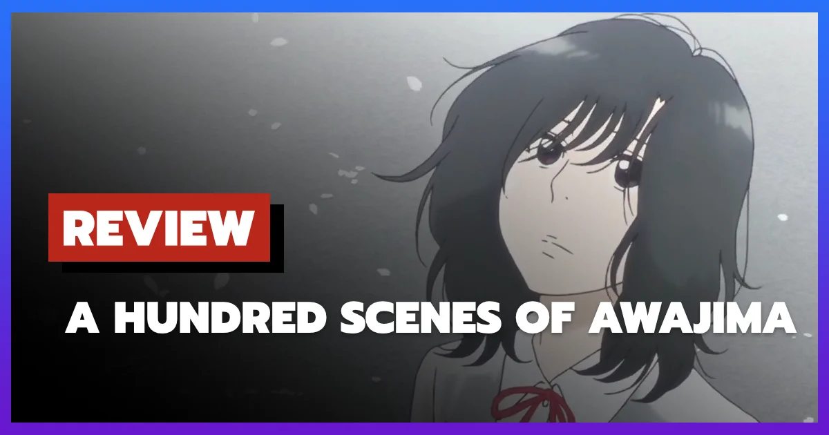 [รีวิว-เรื่องย่อ] A Hundred Scenes of Awajima (2026)