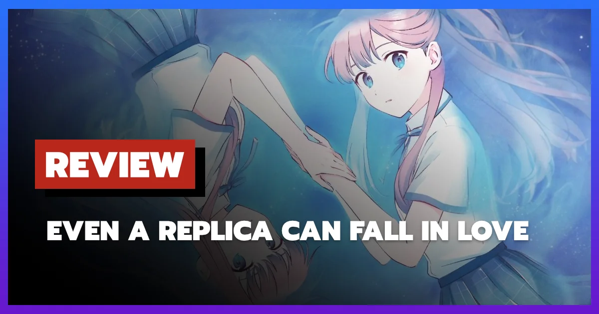 [รีวิว-เรื่องย่อ] รักฉันเทียมเธอ | Even a Replica Can Fall in Love (2026)
