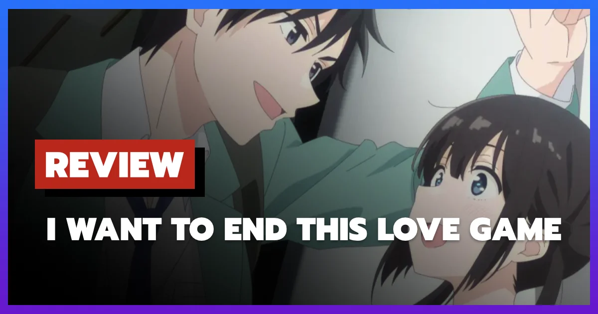 [รีวิว-เรื่องย่อ] I Want to End This Love Game (2026)