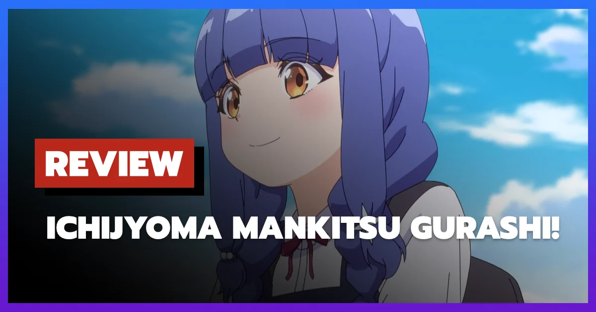 [รีวิว-เรื่องย่อ] Ichijyoma Mankitsu Gurashi! (2026)