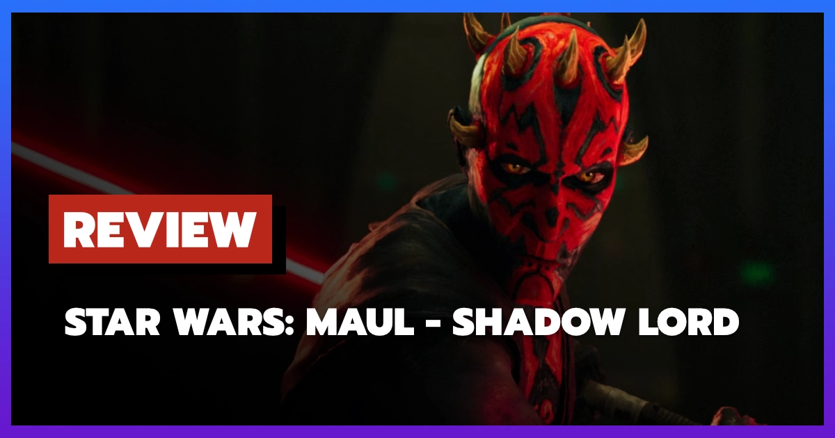 [รีวิว-เรื่องย่อ] Star Wars: Maul - Shadow Lord (2026)