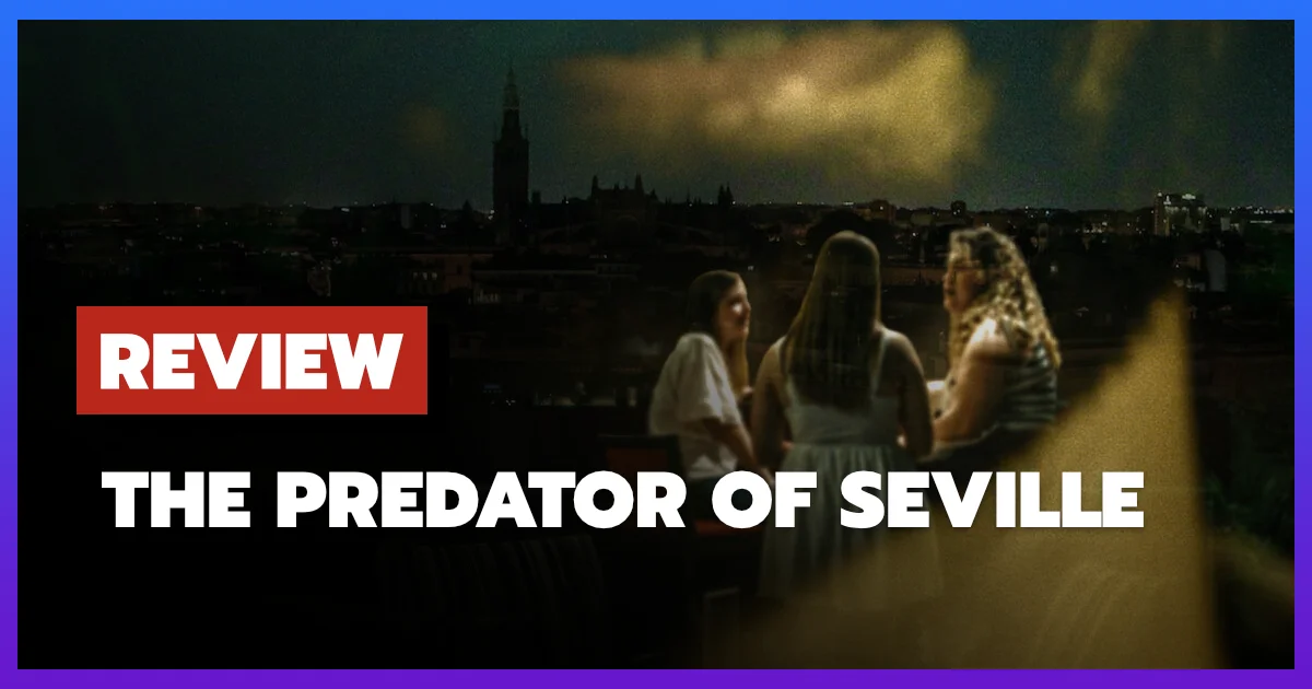 [รีวิว-เรื่องย่อ] นักล่าแห่งเซบิยา | The Predator of Seville (2026)