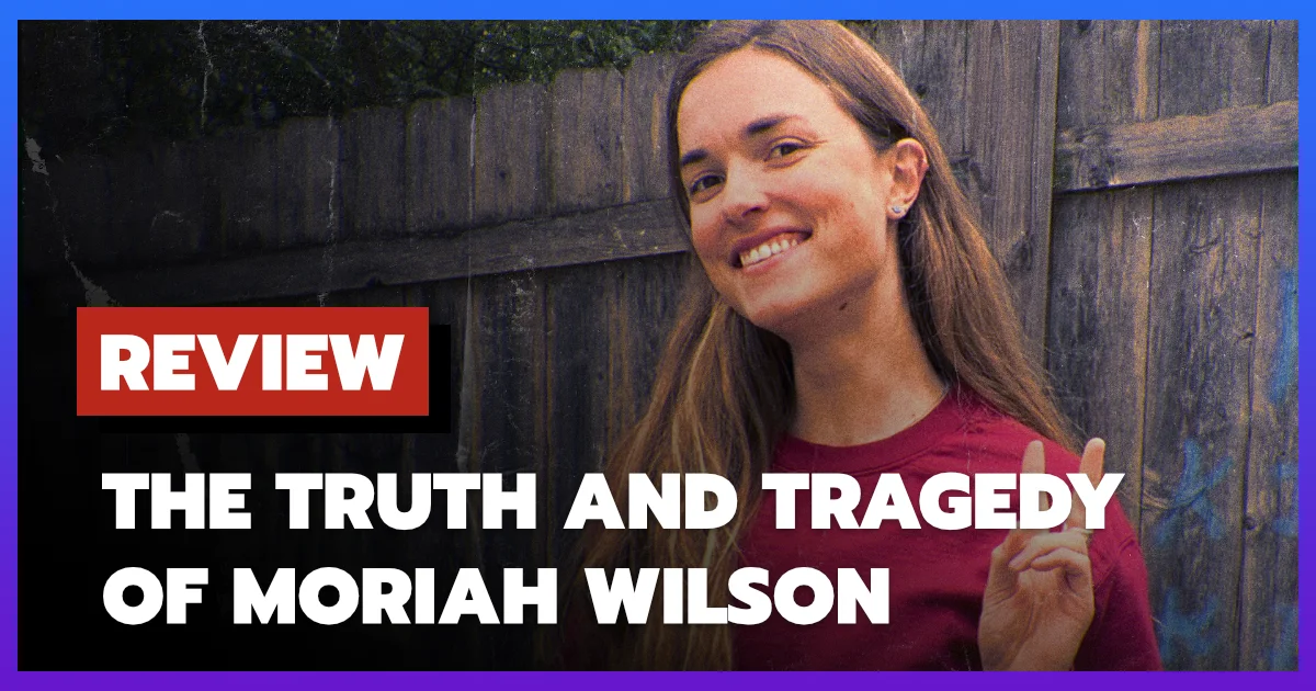 [รีวิว-เรื่องย่อ] The Truth and Tragedy of Moriah Wilson (2026)