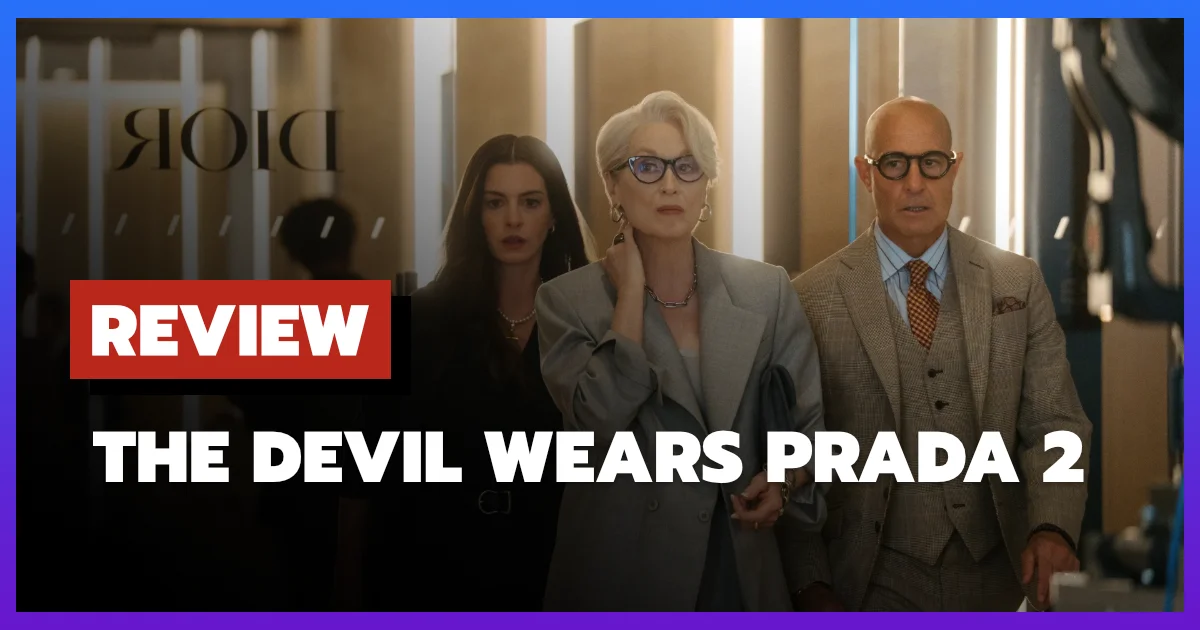[รีวิว-เรื่องย่อ] นางมารสวมปราด้า 2 | The Devil Wears Prada 2 (2026)