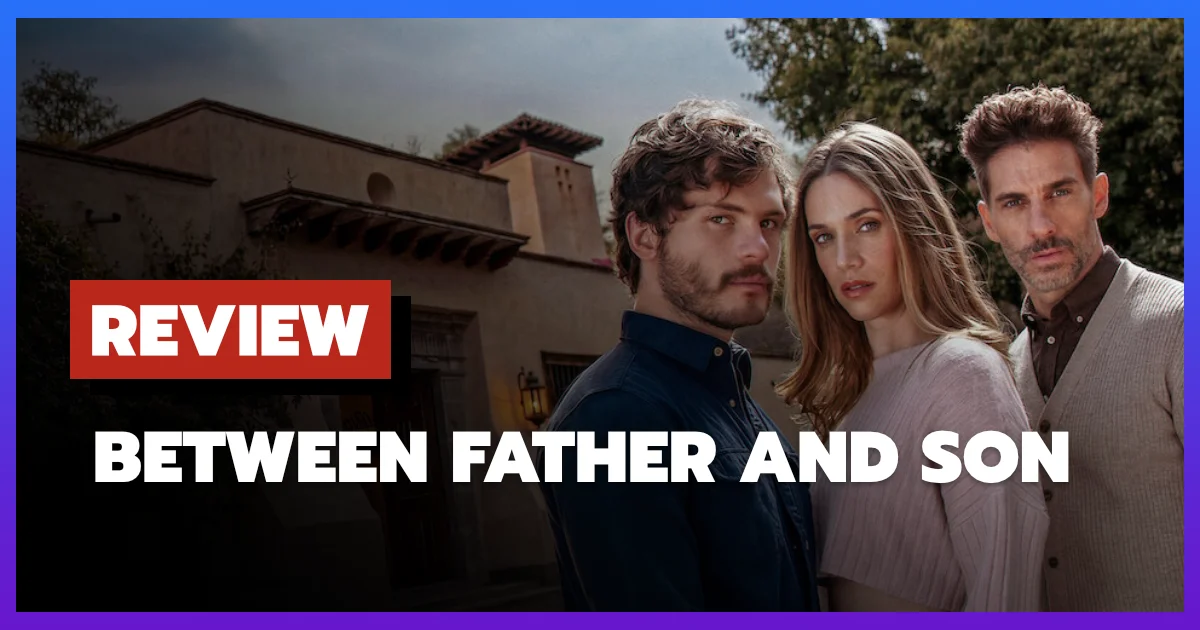 [รีวิว-เรื่องย่อ] Between Father and Son (2026) ซีรีส์ความสัมพันธ์ต้องห้ามที่น่าผิดหวัง