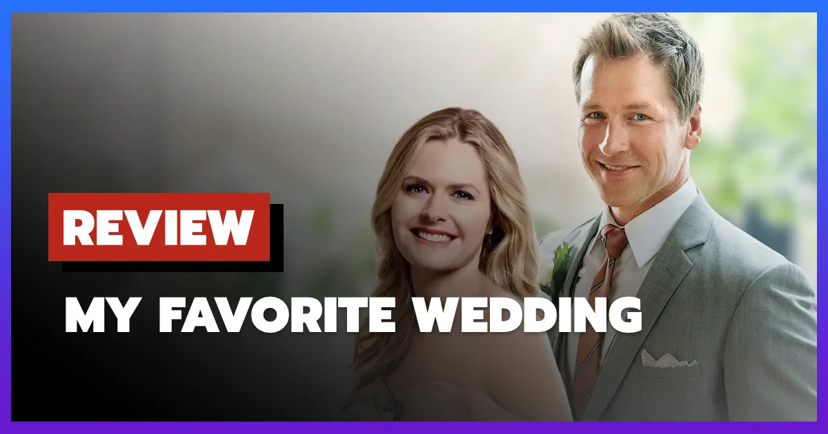 [รีวิว-เรื่องย่อ] My Favorite Wedding (2017) หนังรักคอเมดี้ที่เดาจบตั้งแต่ฉากแรก