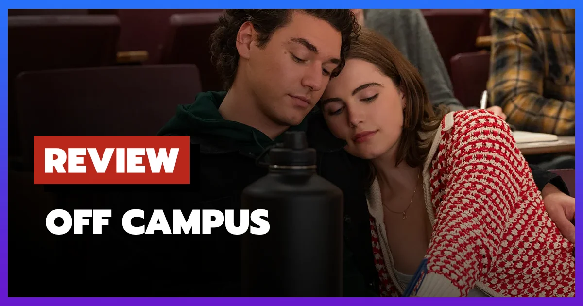 [รีวิว-เรื่องย่อ] Off Campus (2026) ซีรีส์รักในรั้วมหา'ลัยที่ดีที่สุดบน Prime Video
