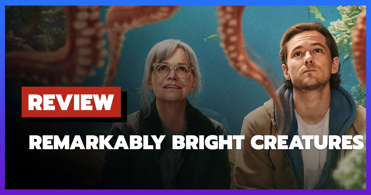 [รีวิว-เรื่องย่อ] อควาเรียมสำหรับคน หมึก และสิ่งของ | Remarkably Bright Creatures (2026)