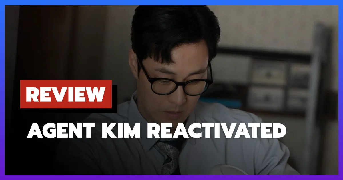 [รีวิว-เรื่องย่อ] Agent Kim Reactivated (2026) ซีรีส์เกาหลีสายลับคืนชีพ แอ็กชันมันส์
