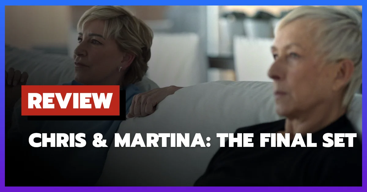 Review Chris & Martina The Final Set (2026)
