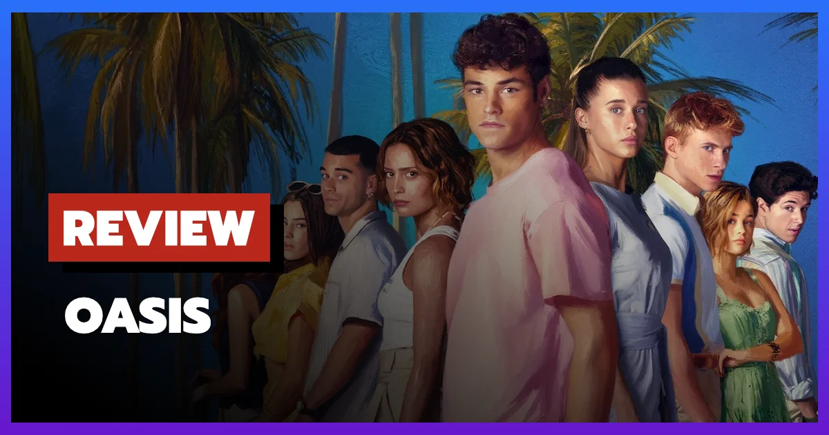 [รีวิว-เรื่องย่อ] Oasis (2026) ซีรีส์สเปน Netflix ปริศนาระทึกขวัญที่เฉลยไม่คมเท่าปม