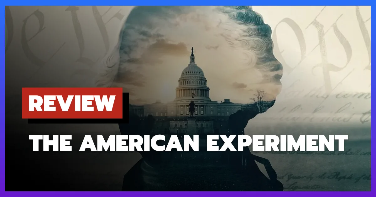 [รีวิว-เรื่องย่อ] The American Experiment (2026) สารคดี Netflix ถอดรหัสประชาธิปไตยอเมริกา