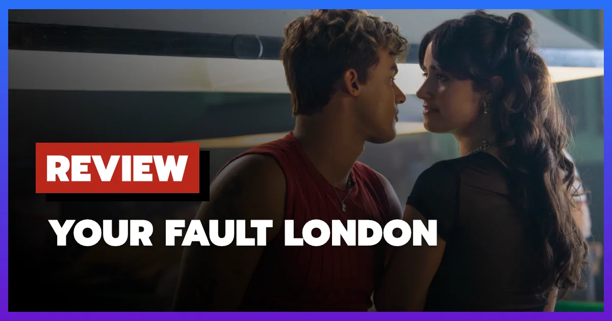 [รีวิว-เรื่องย่อ] Your Fault London (2026) หนังรัก Prime Video เคมีดีแต่บทพัง