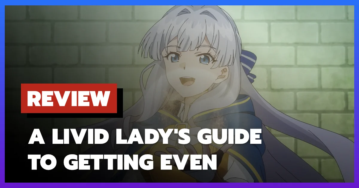 [รีวิว-เรื่องย่อ] A Livid Lady's Guide to Getting Even (2026) อนิเมะนางร้ายล้างแค้นเดือดที่แค้นยังไม่สุด