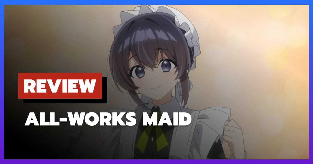 [รีวิว-เรื่องย่อ] All-Works Maid (2026) อนิเมะต่างโลก เมื่อนางเอกทิ้งดวงชะตามาเป็นแม่บ้าน
