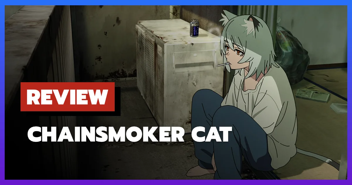[รีวิว-เรื่องย่อ] Chainsmoker Cat (2026) อนิเมะแมวสาวติดบุหรี่ที่กล้าทำตัวน่ารังเกียจอย่างมีศิลปะ