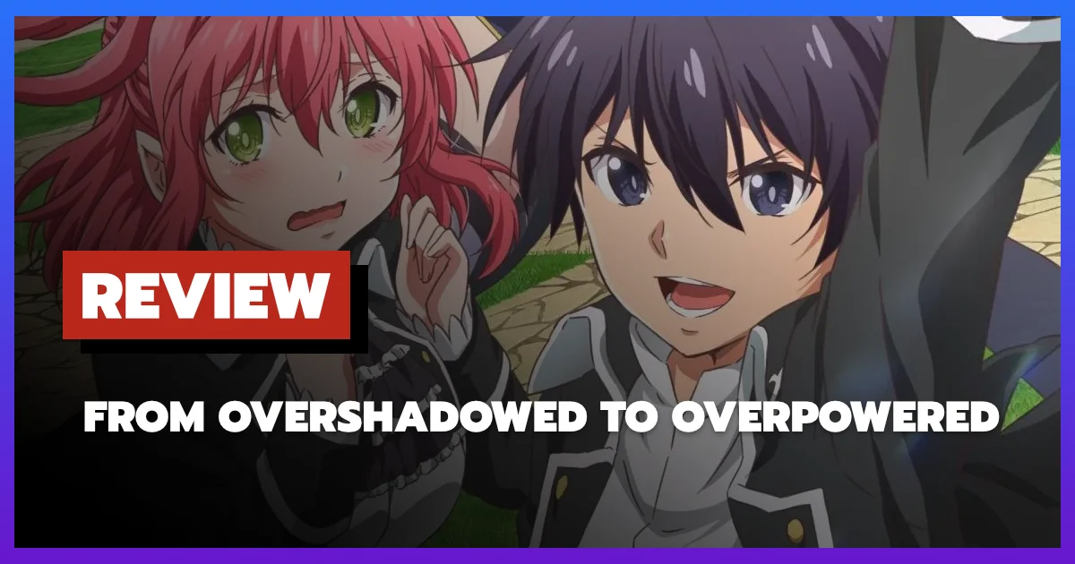 [รีวิว-เรื่องย่อ] From Overshadowed to Overpowered อนิเมะเกิดใหม่ที่หมดสนุกก่อนถึงครึ่งเรื่อง