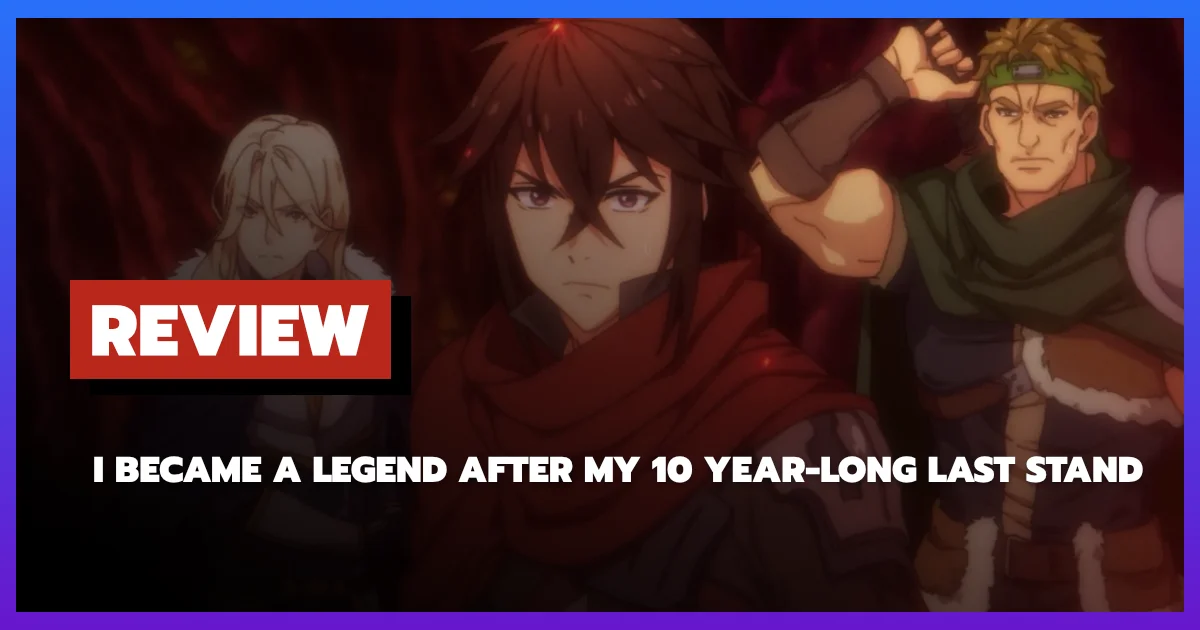 Review I Became a Legend After My 10 Year Long Last Stand (2026)