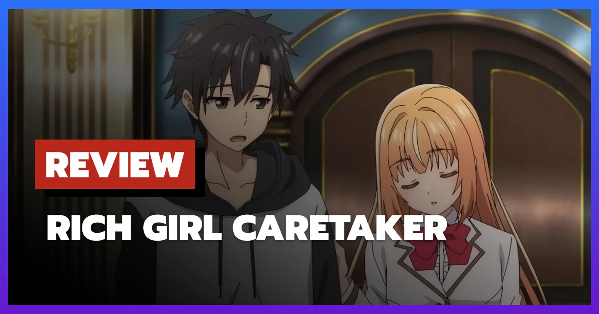 [รีวิว-เรื่องย่อ] Rich Girl Caretaker (2026) อนิเมะคอเมดี้ ขายความไร้สาระแบบรู้ตัว