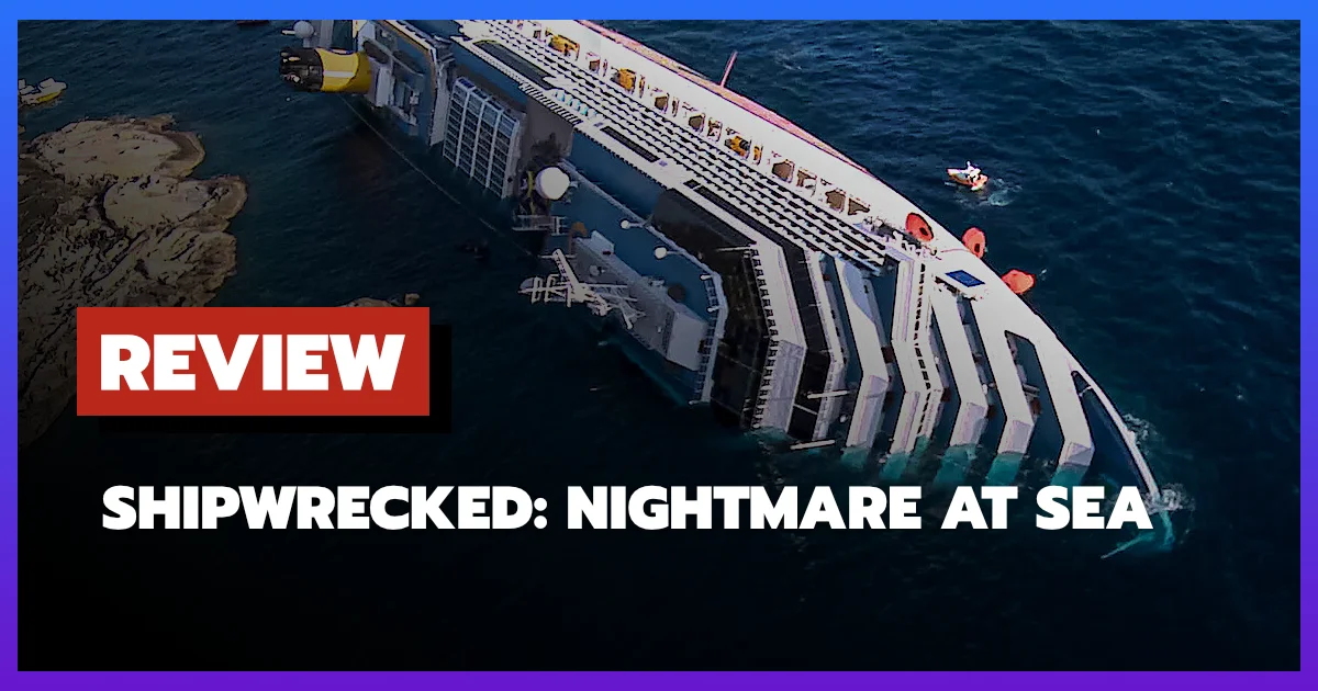 [รีวิว-เรื่องย่อ] Shipwrecked: Nightmare at Sea (2026) สารคดีเรือล่ม Costa Concordia บน Netflix