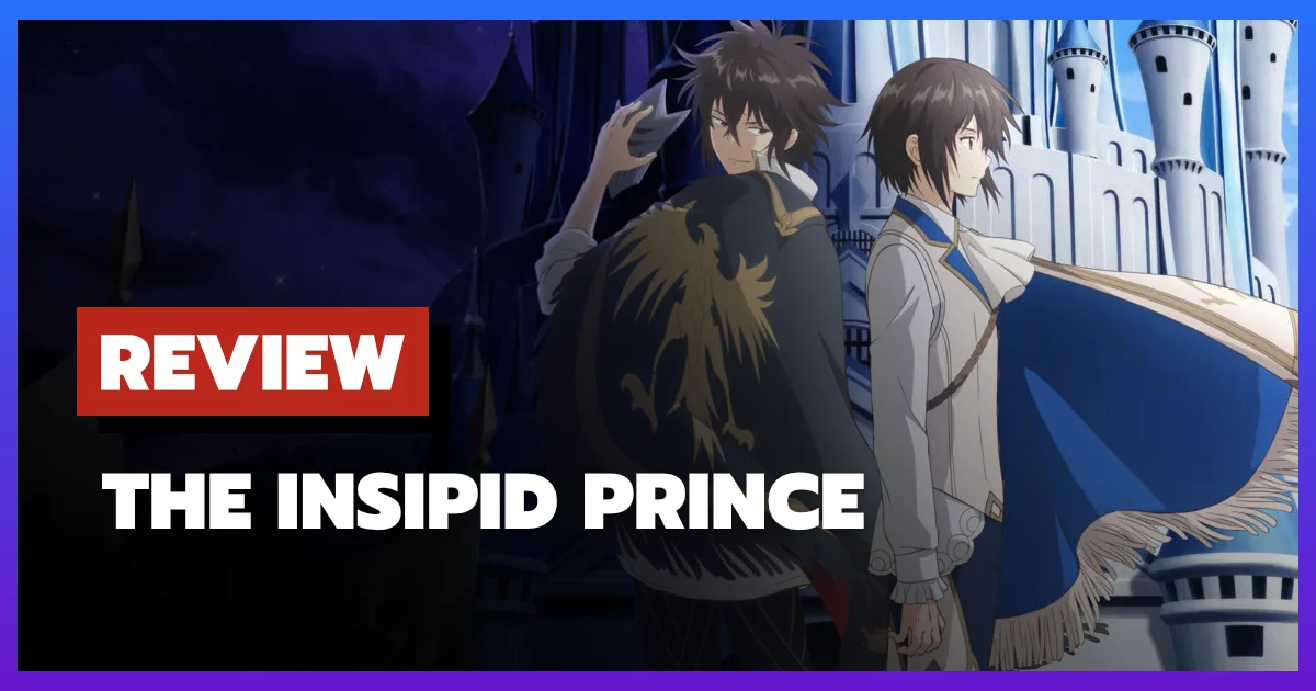 [รีวิว-เรื่องย่อ] The Insipid Prince (2026) อนิเมะเจ้าชายจอมซ่อนเกมชิงบัลลังก์