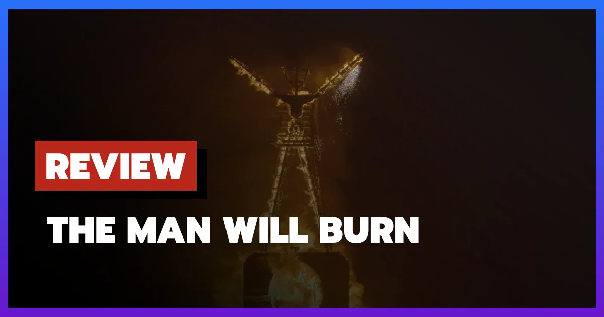 [รีวิว-เรื่องย่อ] The Man Will Burn สารคดี Burning Man เสรีภาพปะทะทุนเทค
