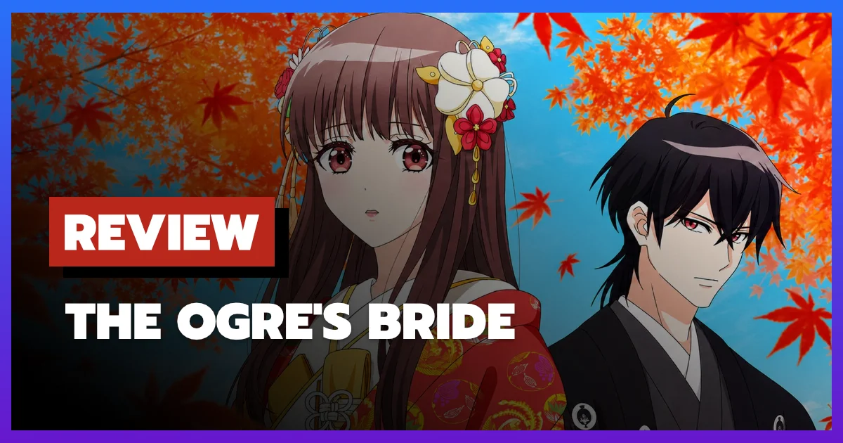 [รีวิว-เรื่องย่อ] The Ogre's Bride (2026) อนิเมะโรแมนติกของเจ้าสาวผู้ถูกมองข้าม