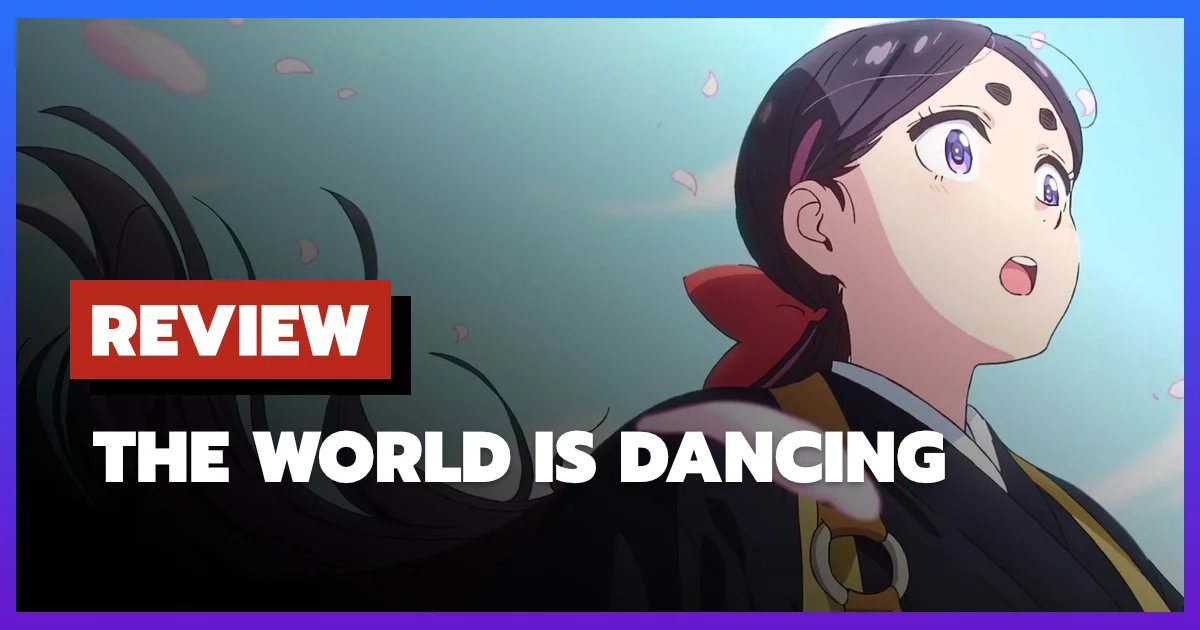 [รีวิว-เรื่องย่อ] The World is Dancing (2026) อนิเมะพีเรียดที่ใช้การเต้นแทนคำพูด
