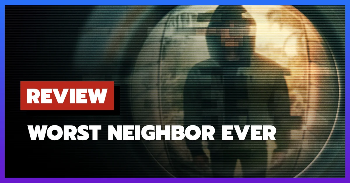 [รีวิว-เรื่องย่อ] Worst Neighbor Ever (2026) เพื่อนบ้านสุดสยองจาก Netflix