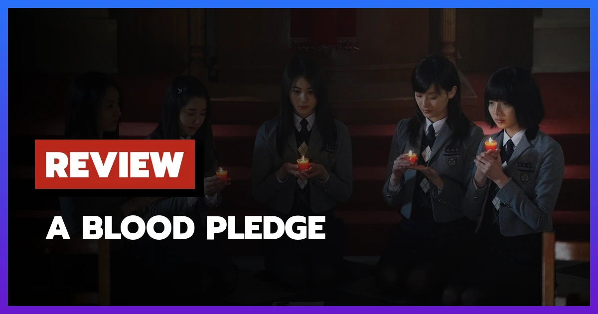 [รีวิว-เรื่องย่อ] A Blood Pledge (2009) ปิดฉาก Whispering Corridors อย่างผิดหวัง