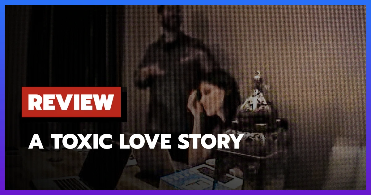 [รีวิว-เรื่องย่อ] A Toxic Love Story (2026) สารคดี True Crime พลิกคดีสตอล์กเกอร์
