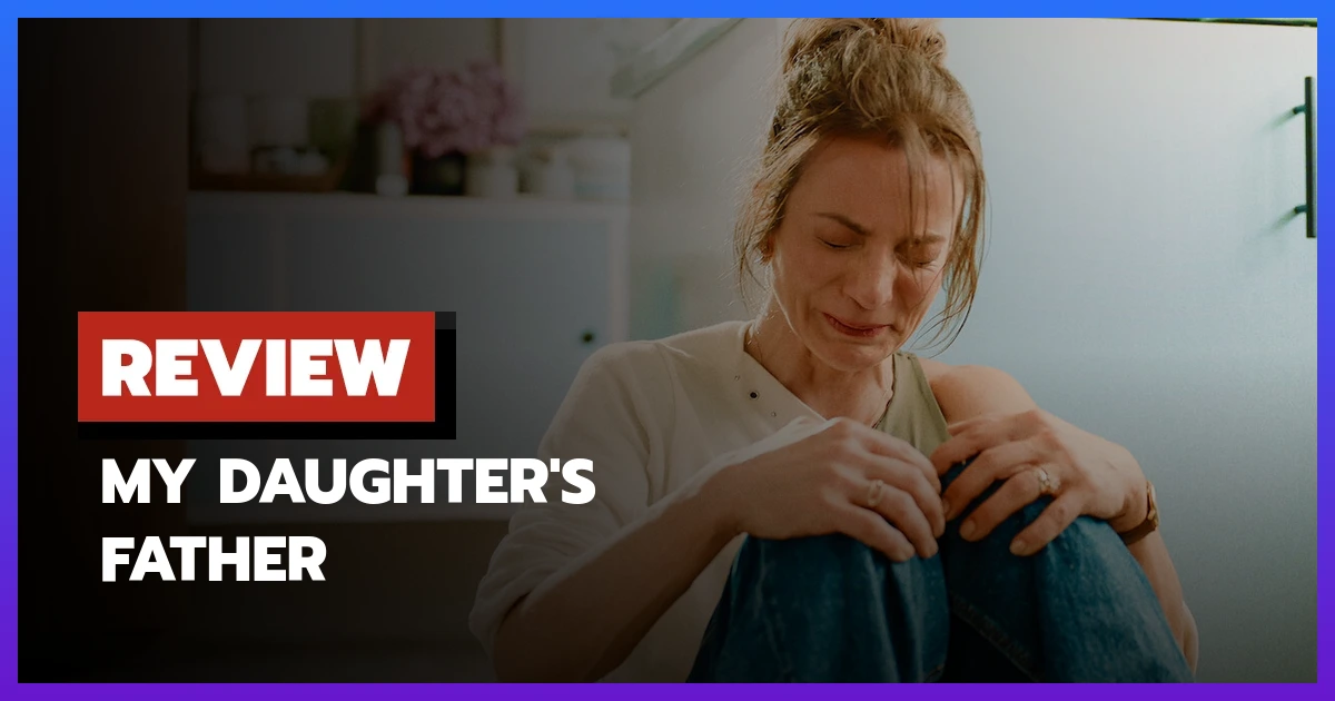 [รีวิว-เรื่องย่อ] My Daughter's Father (2026) ซีรีส์ Netflix เมื่อ DNA ไขความลับสะเทือนครอบครัว