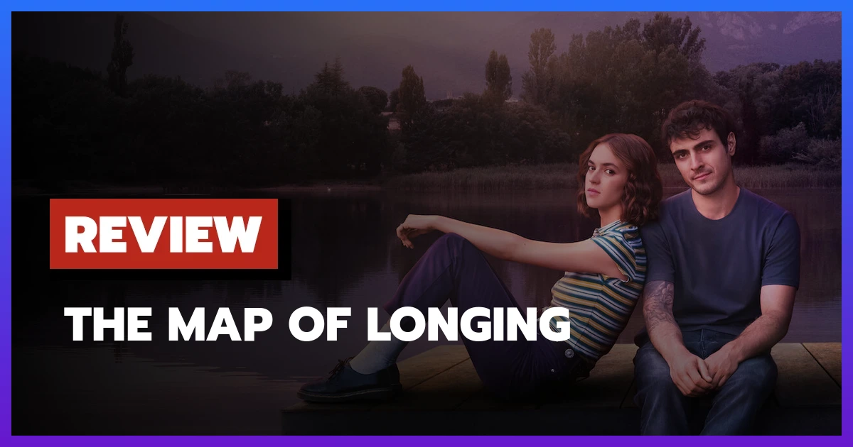 The Map of Longing (2026) รีวิวซีรีส์ดราม่าสเปน เกมจากพี่สาวผู้จากไป