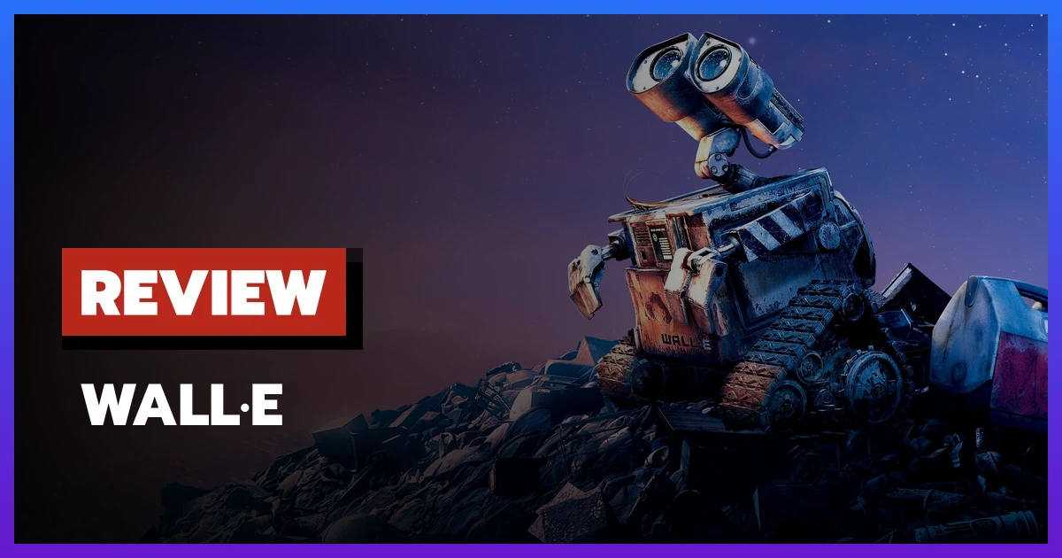[รีวิว-เรื่องย่อ] WALL·E (2008) มาสเตอร์พีซแอนิเมชันที่ไม่มีวันเก่า