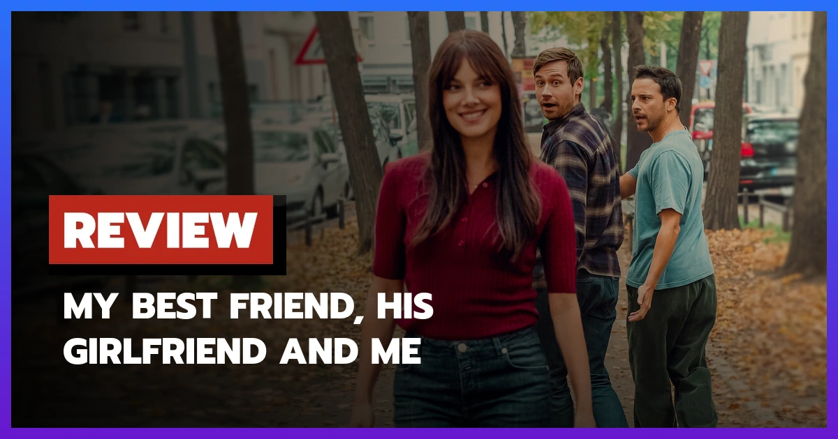 My Best Friend, His Girlfriend and Me